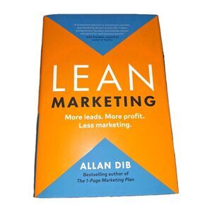 Lean Marketing More Leads More Profit Less Marketing Allan Dib